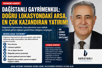 DAĞISTANLI GAYRİMENKUL’DEN ARSA YATIRIMINA DİKKAT ÇEKEN AÇIKLAMA